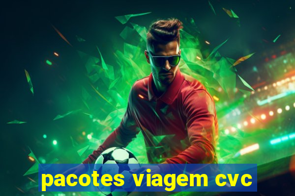 pacotes viagem cvc